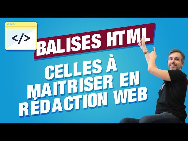 Balises HTML à maîtriser en rédaction web