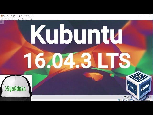 Kubuntu 16.04.3 LTS (Xenial Xerus) Installation + Guest Additions on Oracle VirtualBox [2017]