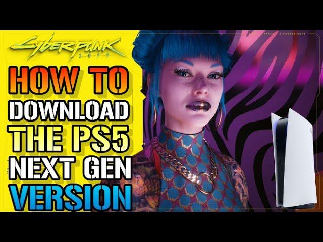 Cyberpunk 2077: How To Download The PS5 Next Gen Version Of The Game