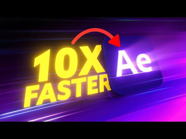 How I Work 10X Faster In After Effects