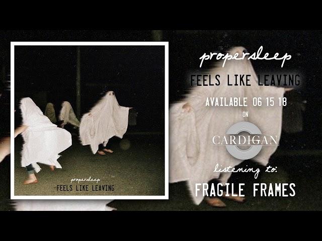 propersleep - "Fragile Frames"