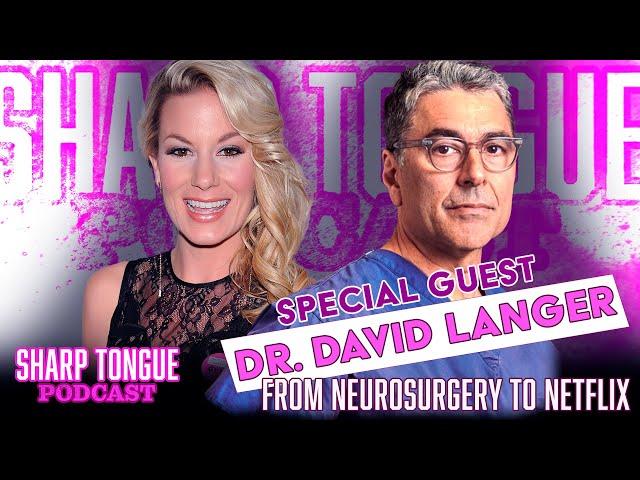 Tequila And Neurosurgery | Dr. David Langer | Sharp Tongue Podcast Ep 276