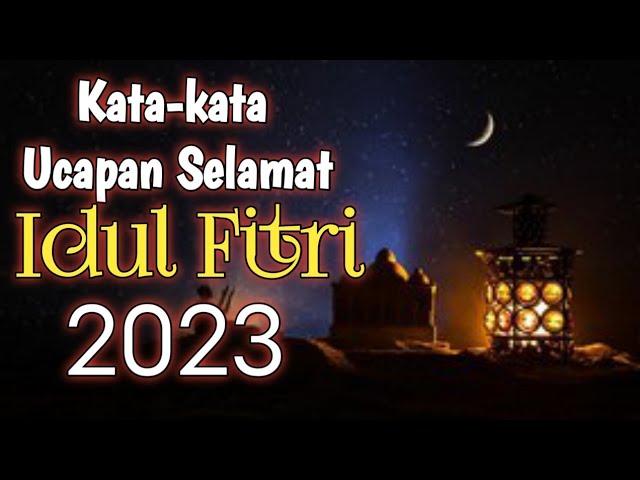 Kata-kata Ucapan Idul Fitri 2023 Penuh Makna