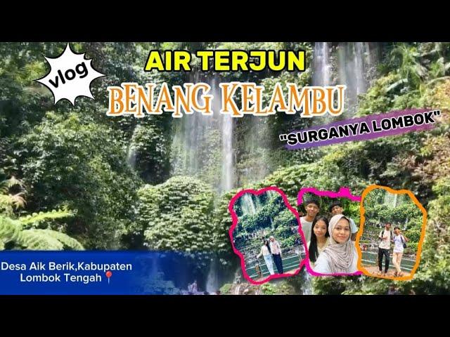 Tugas Vlog Bahasa Indo kelompok 1 "Air Terjun Benang Kelambu Desa Aik Berik KAB Lombok Tengah"