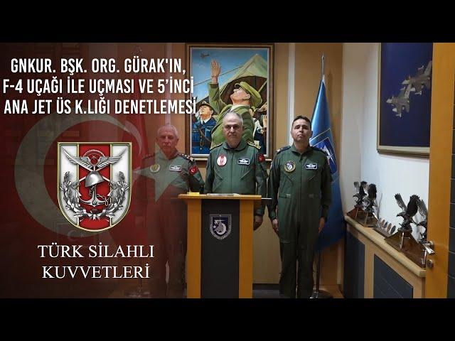 Gnkur. Bşk. Org. Metin GÜRAK'ın, F-4 Uçağı ile Uçması ve 5’inci Ana Jet Üs K.lığı Denetlemesi