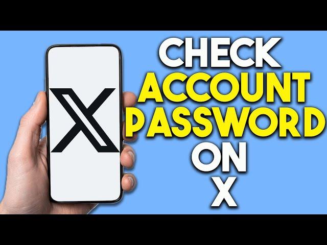 How To Check Twitter Account Password; Check Account Password On X