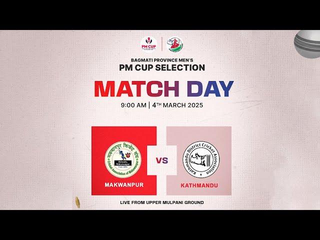 SEMI - FINAL 2 || MAKWANPUR vs KATHMANDU || BAGMATI PROVINCE MEN'S PM CUP SELECTION 2025 || LIVE ||