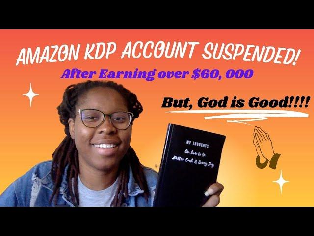 MY KDP ACCOUNT WAS SUSPENDED After Making OVER $60,000 IN ONE MONTH - Tips to protect your account!