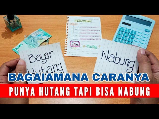 Punya HUTANG tapi masih BISA NABUNG, begini caranya | Tips nabung