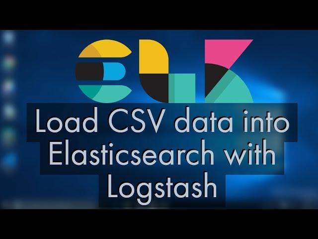 How to Use Logstash to import CSV Files Into ElasticSearch