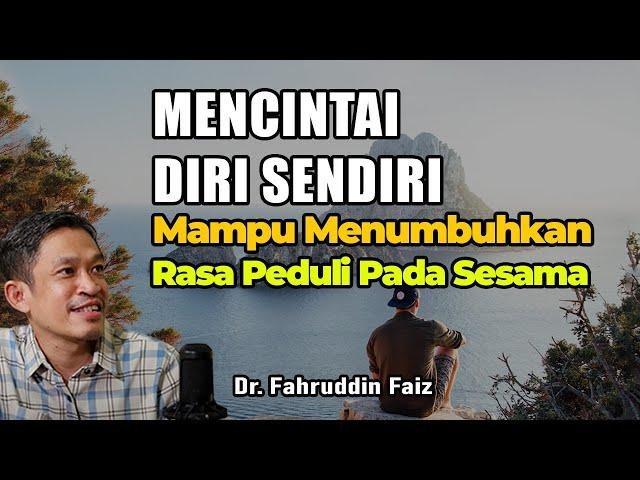 Mencintai Diri Sendiri Menumbuhkan Rasa Peduli Pada Orang Lain | Ngaji Filsafat | Dr. Fahruddin Faiz