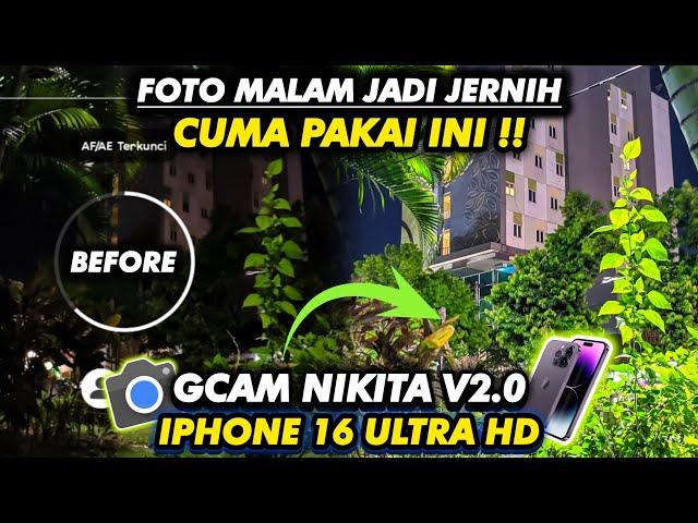 BEST‼️GCAM NIKITA V2.0 CONFIG IPHONE 16 ULTRA HD THIS CAN BE STABLE & SUPER CLEAR AND BRIGHT PHOTOS