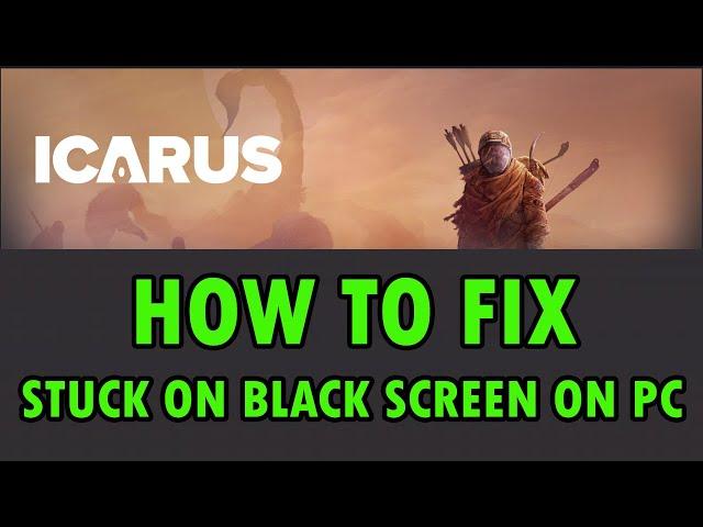 How To Fix ICARUS Stuck on Black Screen On PC (2024) | #icarus