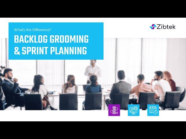 Backlog Grooming Vs Sprint Planning: Zibtek Decodes the Difference