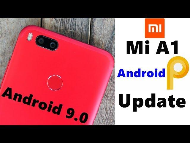 Mi A1 Android P Update, Release Date, Features Of Android 9.0