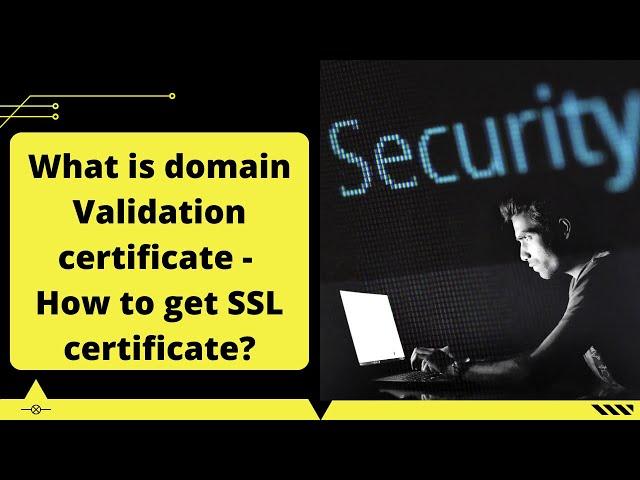 What is a domain Validation certificate - How to get SSL certificate?