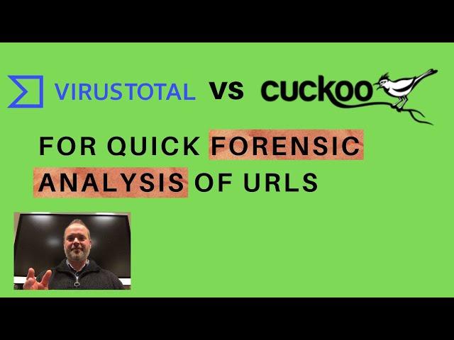 VirusTotal vs Cuckoo for quick forensic analysis of malicious URLs