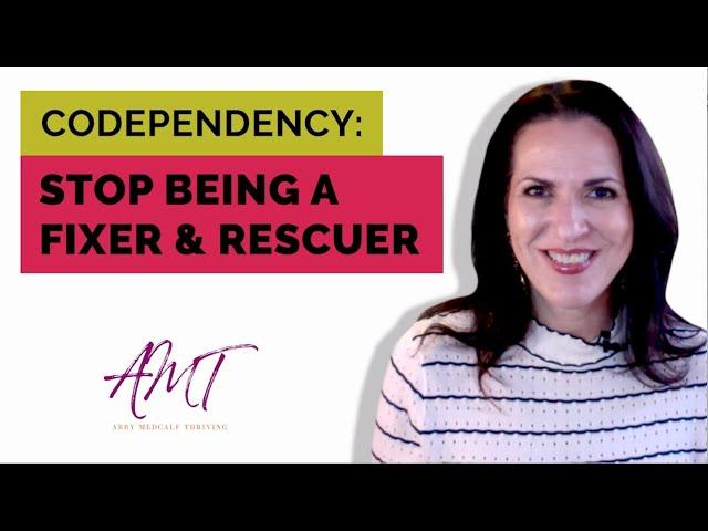 Codependency: How to Stop Being a Fixer and Rescuer in Relationships