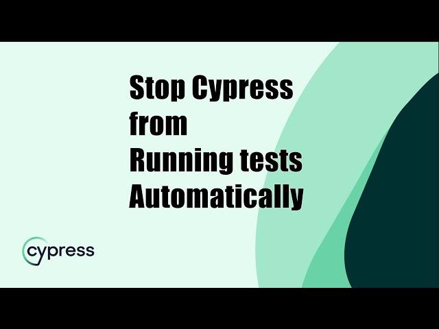 STOP Cypress FROM Running Tests #cypressio