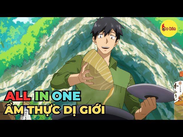 ALL IN ONE | Ẩm Thực Dã Ngoại Tại Dị Giới | Review Anime Hay