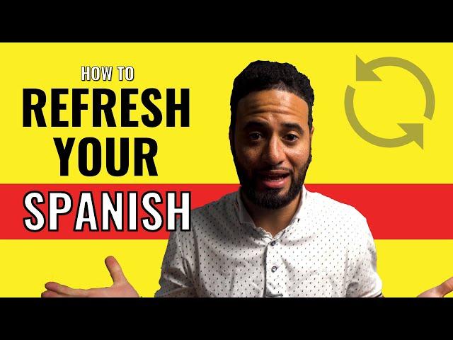 How To Refresh Your Rusty Spanish Skills Quickly!!