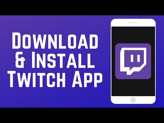 How to Download & Install Twitch Mobile App in 2024