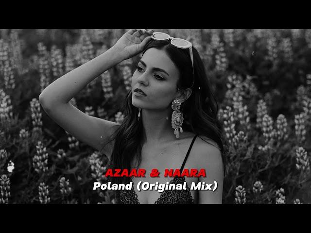 AZAAR & NAARA - Poland (Original Mix) @NAARAMUSIC