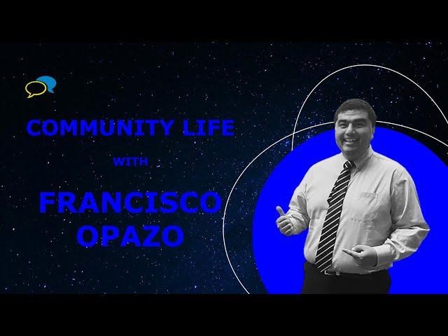 Community Life #73 with Francisco Opazo