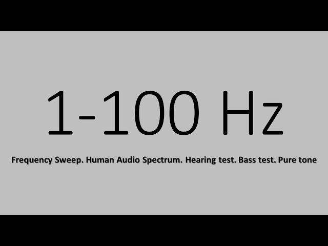 1-100 Hz. Frequency Sweep. Human Audio Spectrum. Hearing test. Bass test. Pure tone