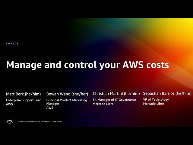 AWS re:Invent 2022 - Manage and control your AWS costs (COP203)