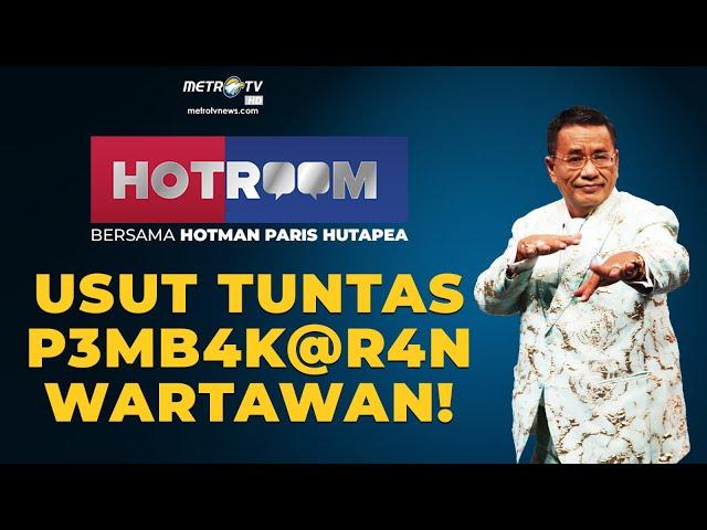 [FULL] HOTROOM - USUT TUNTAS P3MB4K@R4N WARTAWAN!