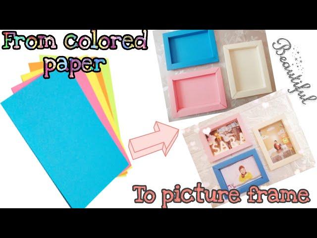 D I Y Picture Frame Using Colored Paper