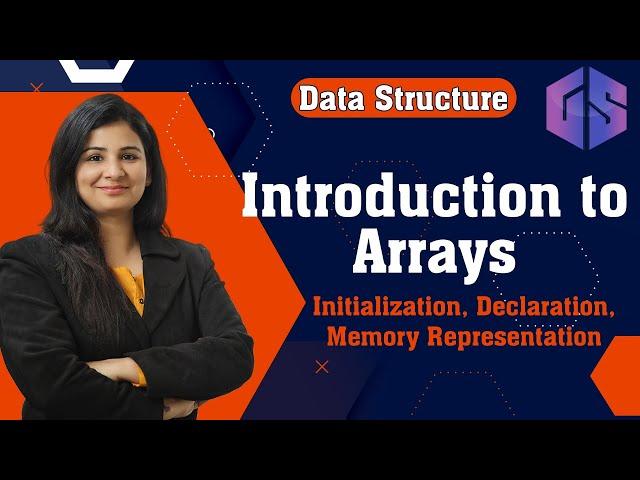 Lec-3: Arrays in Data Structure by #Naina Mam | Initialization, Declaration, Memory Representation