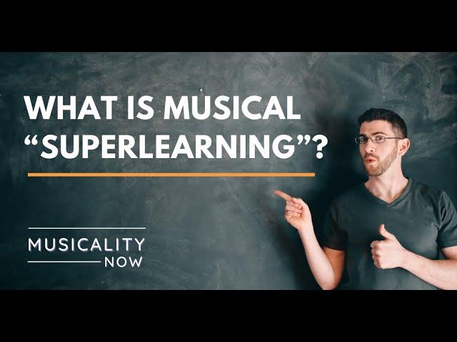 What Is Musical “Superlearning”?