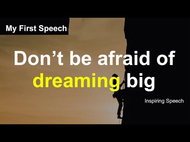 My First Speech | Don't be afraid of dreaming big | Motivational English Speech