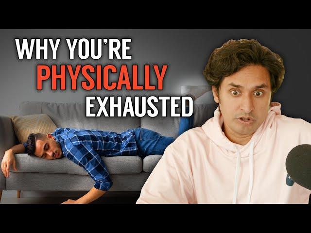 Why You Are Physically Exhausted All The Time…