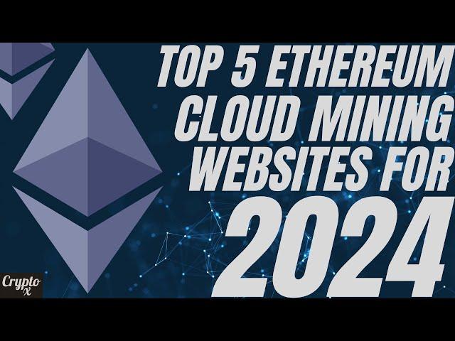 Top 5 Ethereum Cloud Mining Websites For 2024 | 5 Best Cloud Mining Websites For 2024