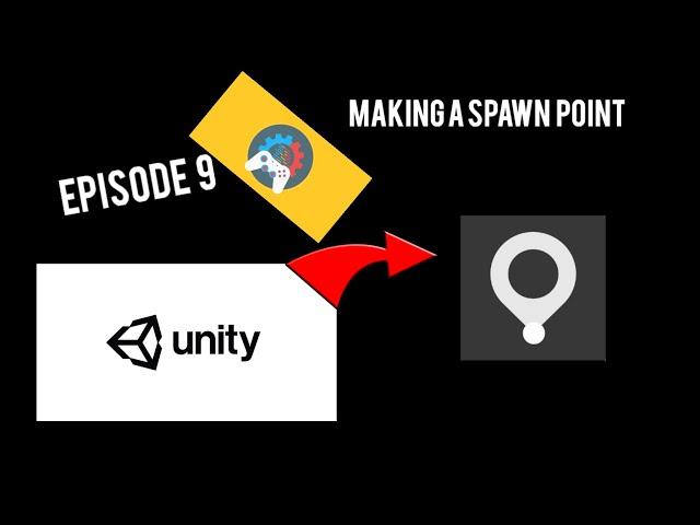 How to make a Spawn Point in Unity//E9