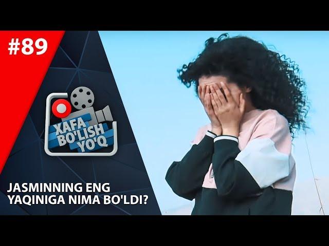 Xafa bo'lish yo'q 89-son Jasminning eng yaqiniga nima bo'ldi? (05.10.2019)