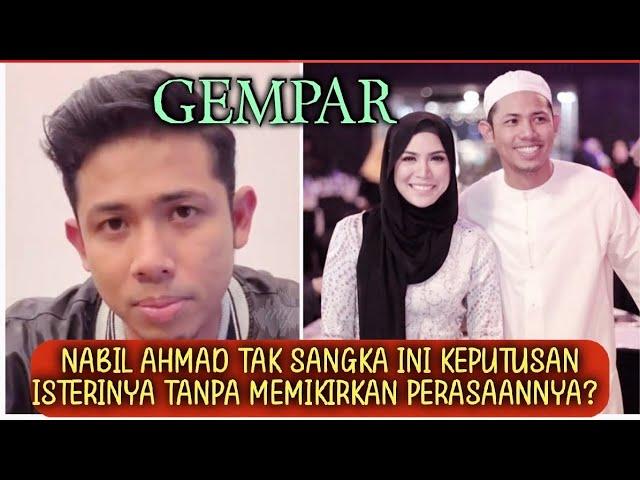 Tiada angin tiada ribut Nabil Ahmad terpaksa akur dengan keputusan isterinya ini? 