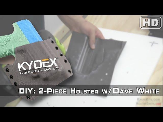 DIY KYDEX® Project : How to make a 2-Piece Holster (Feat. Dave White)