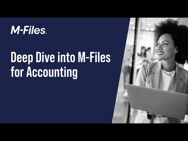 Deep Dive into M-Files for Accounting