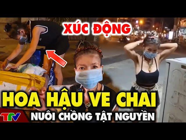 "Hoa hậu ve chai" U50 vẫn sơn móng tay đỏ chót, nhặt rác nuôi chồng tật nguyền @TinTucVietOfficial