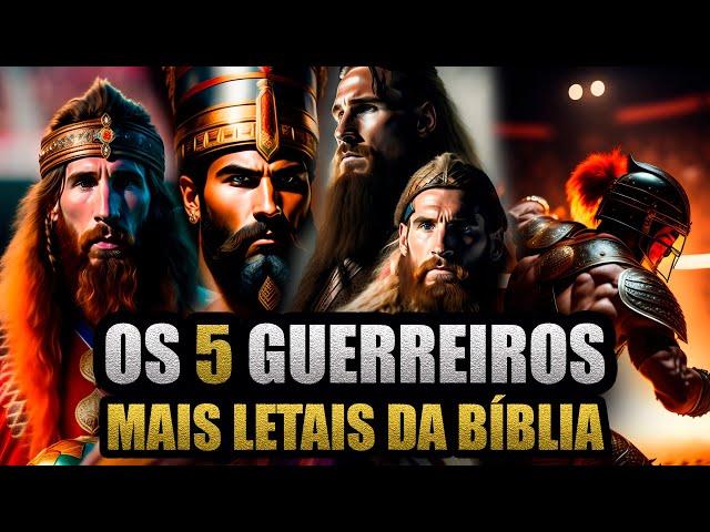 OS 5 GUERREIROS MAIS LETAIS DA BÍBLIA SAGRADA