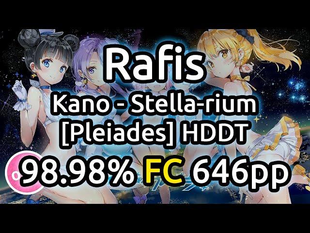 Rafis | Kano - Stella-rium [Pleiades] | HDDT 98.98% FC 646pp | Live Spectate