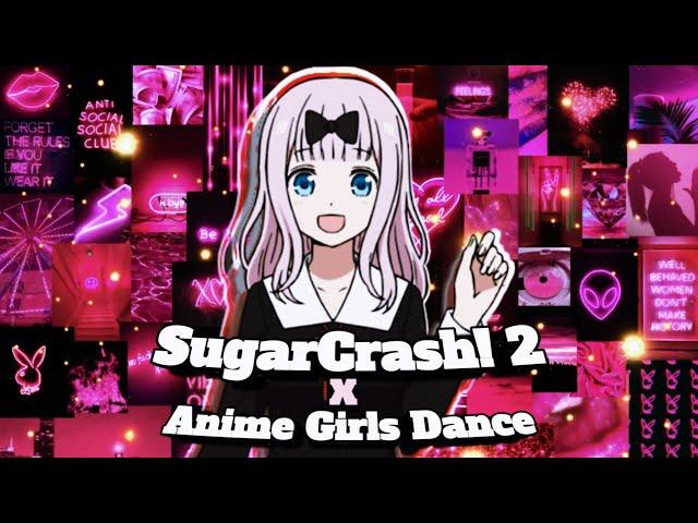 SugarCrash! 2 (Notice Me Senpai) x Anime Girls Dance - Edit