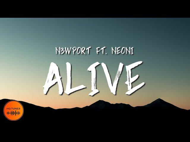 N3WPORT - Alive [Lyrics] (feat. Neoni)