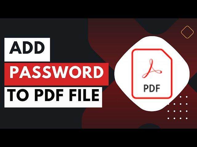 How to Add Password to PDF file without Acrobat !