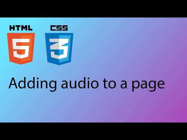 HTML & CSS 2020 Tutorial 7 - Add audio to your page