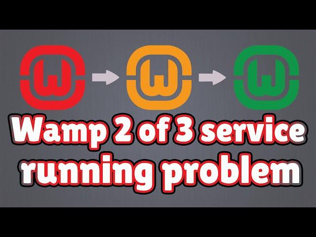 Wampserver 2 of 3 services running how to solve this problem || [3 method 100% works]